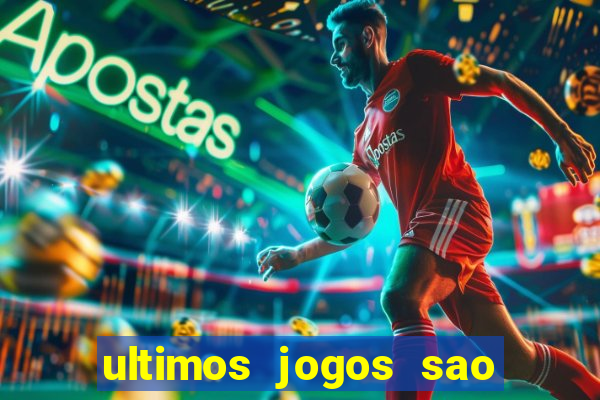 ultimos jogos sao paulo x corinthians